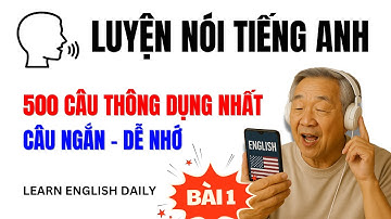 Luyện Nói 500 Câu Ngắn Tiếng Anh Giao Tiếp Thông Dụng Nhất - Học Tiếng Anh Người Lớn Tuổi