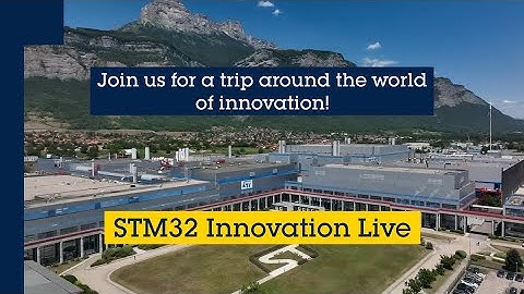 Join us for a trip around the world of innovation! @ STM32 Innovation Live