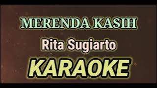 Merenda Kasih KARAOKE (HQ Audio ) || Rita S