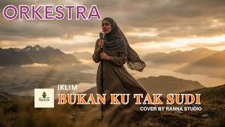 Bukan Ku Tak Sudi - IKLIM – Orkestra Simfoni Megah | Cover Emosional Paling Menyentuh