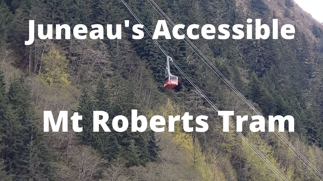 Juneau's Accessible Mt Roberts Tram