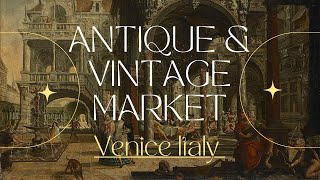 🏵️ The Best Antique Market in Venice Italy! Do not miss it 🔸 4K