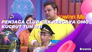 PENJAGA CLUB GAK PERCAYA OMO KUCRUT TUH DJ! | BROWNIS (8/6/21) P2