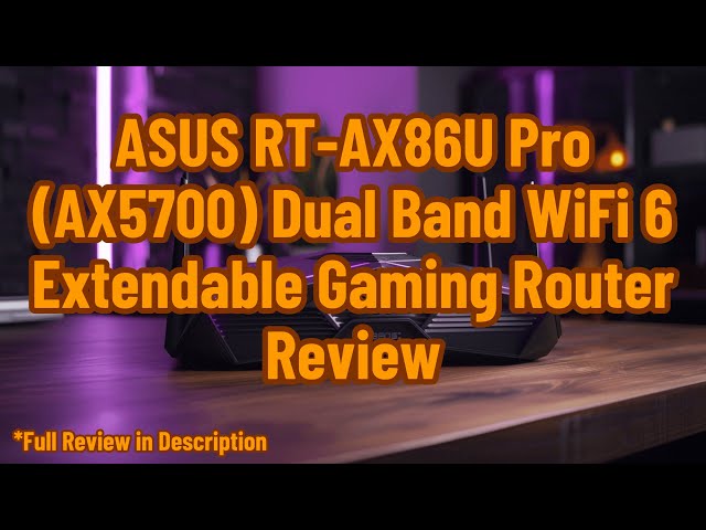 ASUS RT-AX86U Pro (AX5700) Dual Band WiFi 6 Extendable Gaming Router Review class=