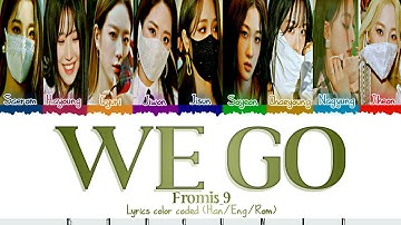 Fromis_9 (프로미스 나인) - "WE GO" LYRICS COLOR CODED (HAN/ENG/ROM)