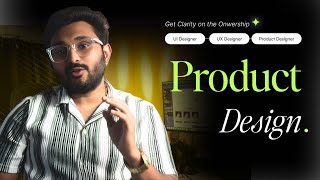 4 Step Framework  - Understanding Product Design vs UX UI Roles
