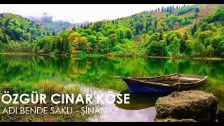 Özgür Çınar Köse - Şinanay - Adı Bende Saklı - 2021