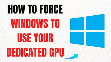 How to Force Windows to Use Your Dedicated GPU – Full Guide