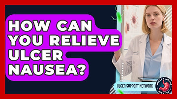 How Can You Relieve Ulcer Nausea? - Ulcer Support Network