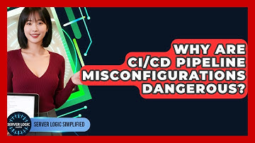 Why Are CI/CD Pipeline Misconfigurations Dangerous? - Server Logic Simplified