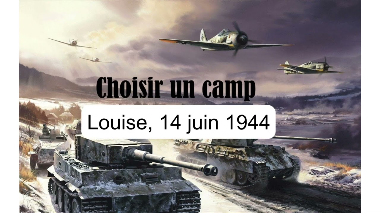 Choisir un camp  - Chapitre 6: Danger - Louise, 7 et 14 juin 1944