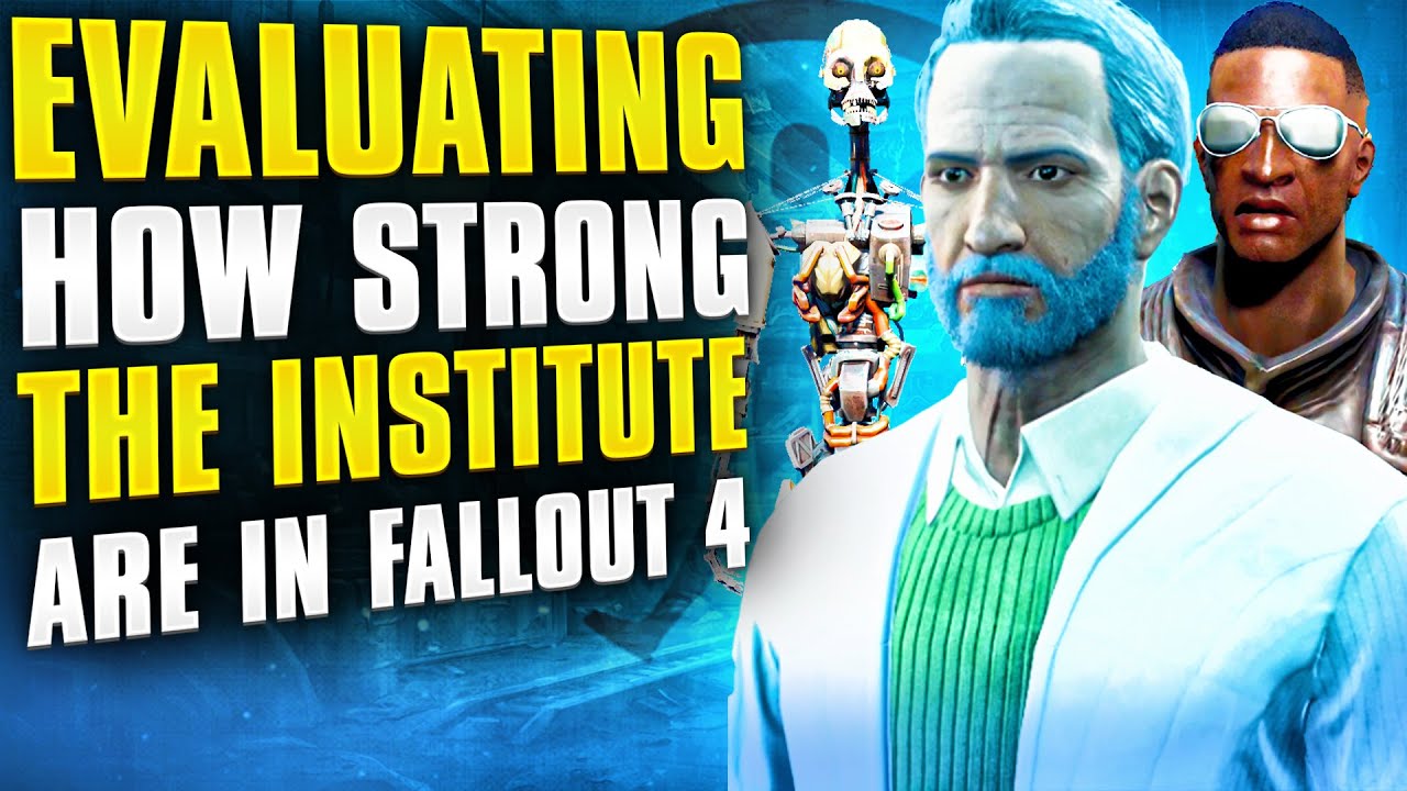 EVALUATING HOW STRONG THE INSTITUTE ARE IN FALLOUT 4