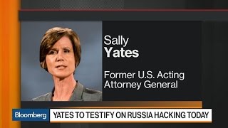 What to Expect From Yates Testimony on Russia Hacking