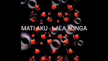 MATI AKU LIRIK - LALA BUNGA  LAGU DANGDUT BARU