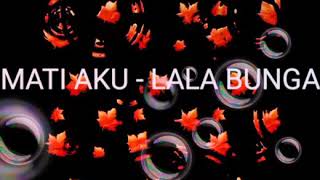 MATI AKU LIRIK - LALA BUNGA  LAGU DANGDUT BARU