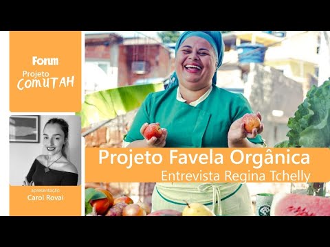 Favela Orgânica: Aproveitando até o talo contra o desperdício e a fome com Regina Tchelly