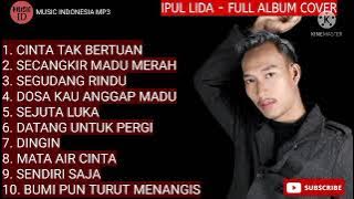 Ipul Lida Full Album Cover Dangdut Klasik [ Musik Indonesia Mp3 ] #fullalbum #ipul #dangdutklasik