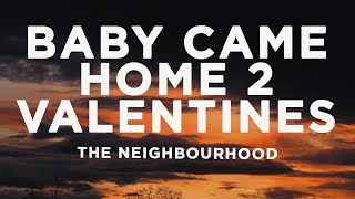 The Neighbourhood - Baby Came Home 2 / Valentines (Lyrics)