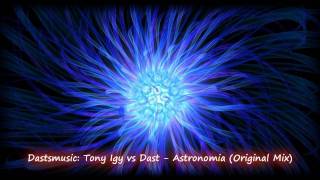 Video thumbnail of "Dastsmusic: Tony Igy vs Dast - Astronomia (Original Mix) / Electro House"