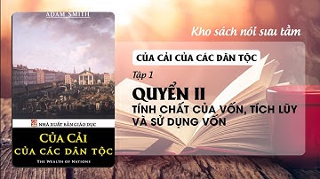 Sách nói Của Cải Của Các Dân Tộc - Adam Smith - Tập 1 Quyển 2 - Kho Sách Nói Sưu Tầm