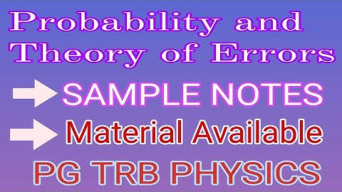 SAMPLE NOTES I PROBABILITY AND THEORY OF ERROR I PG TRB I PHYSICS I UNIT-II I TEN UNITS I AVAILABLE
