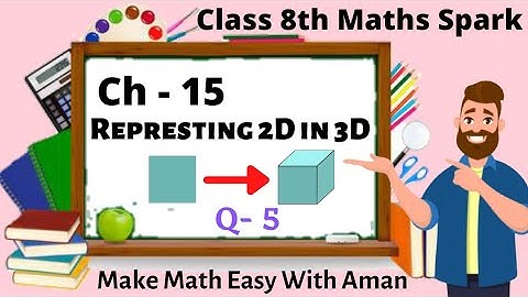 Ch- 15 || Q- 5 | Representing 3D in 2D class 8 | maths spark class 8 Solution