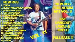 NEW RGS Full Album mp3 Vol. 11 Koplo Live - Zakia ! Benci Kusangka Sayang ! Cinta Rahasia ! Bebeza