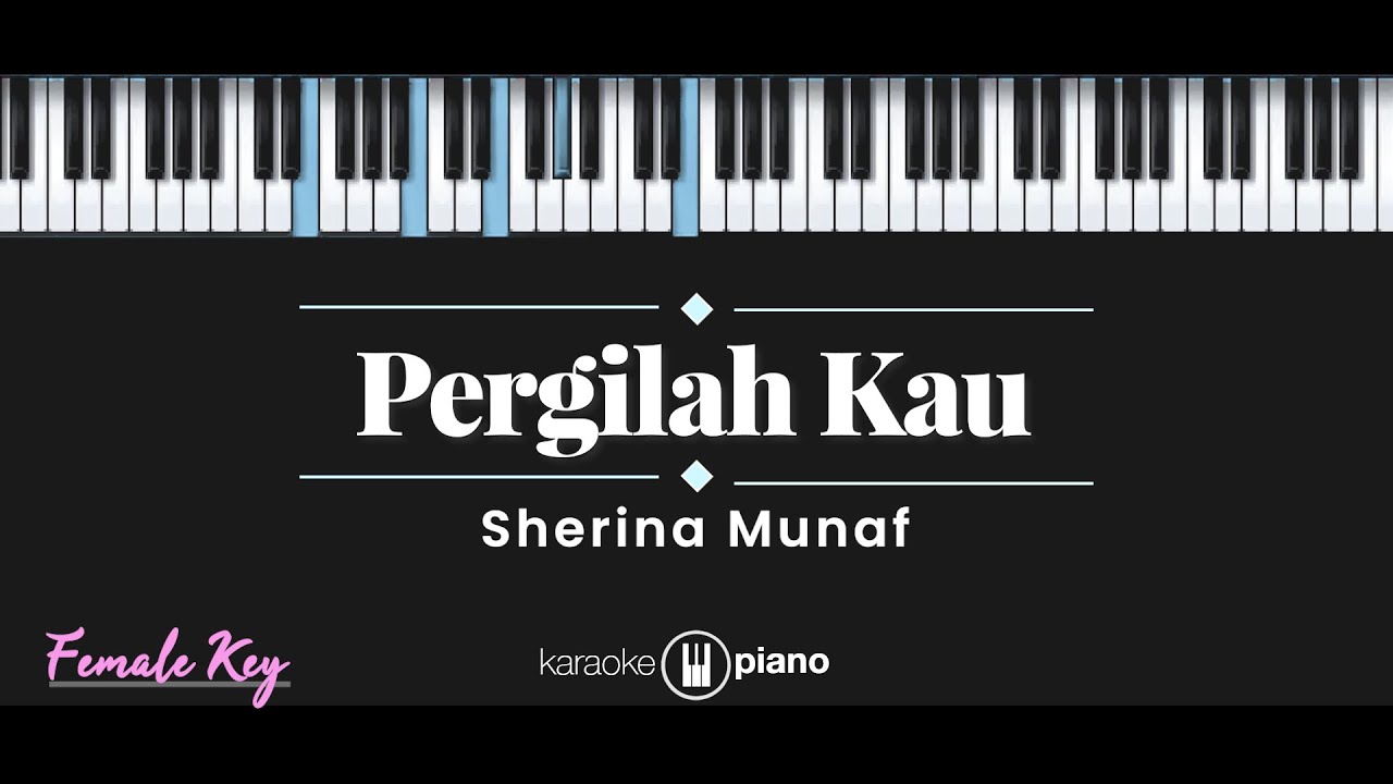 Pergilah Kau - Sherina Munaf (KARAOKE PIANO - FEMALE KEY) Pergilah Kau - Sherina Munaf (KARAOKE PIANO - FEMALE KEY)