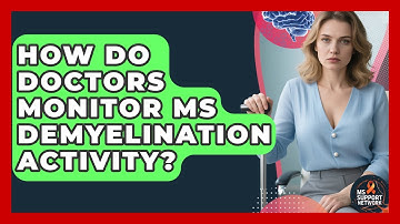 How Do Doctors Monitor MS Demyelination Activity? - MS Support Network