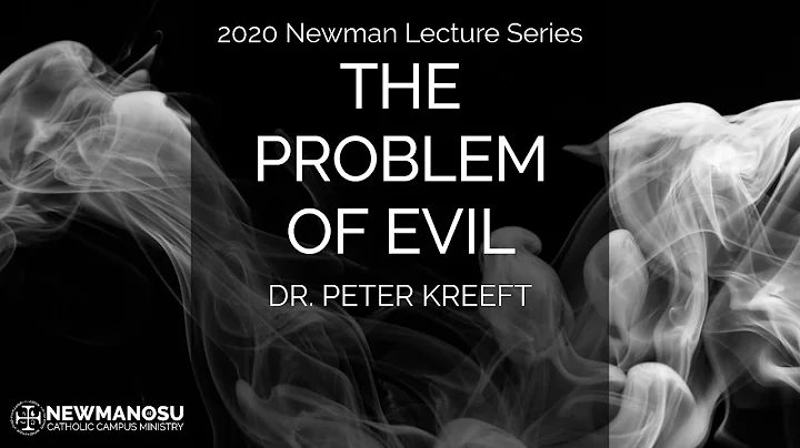 Newman Lecture: Dr. Peter Kreeft - "The Problem of Evil"