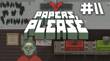 Papers, Please (Full Game) - Part 11 - Gameplay & Commentary