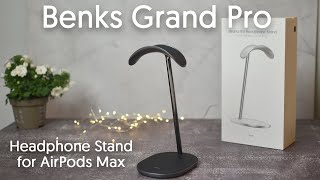 Benks Grand Pro Headphone Stand & Wireless Charger for AirPods Max | Review