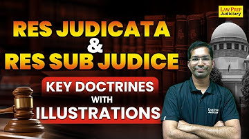 Res Judicata and Res Sub Judice : Key Doctrines with illustrations | CPC (Code of Civil Procedure)