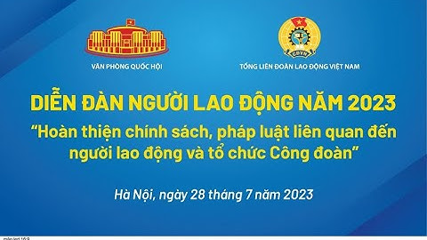 Diễn đàn Người lao động năm 2023: Người lao động được lắng nghe, chia sẻ một cách thấu đáo