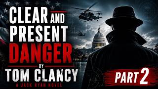 Full Clear and Present Danger by Tom Clancy | Part 2 – A Deadly Mission Begins | Audiobook Update