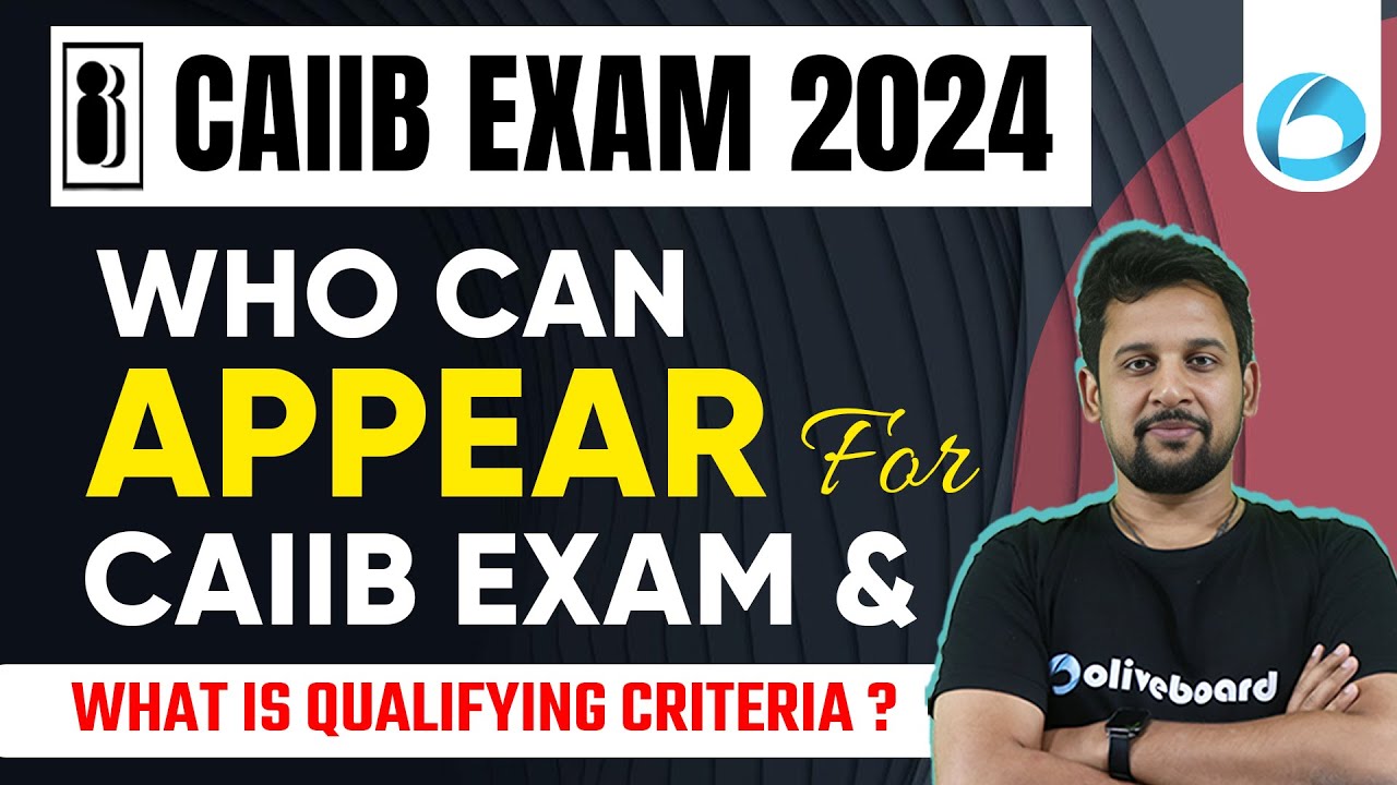 caiib-exam-2024-who-can-appear-for-caiib-exam-what-is-qualifying