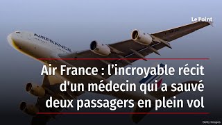 Air France : l’incroyable récit d'un médecin qui a sauvé deux passagers en plein vol