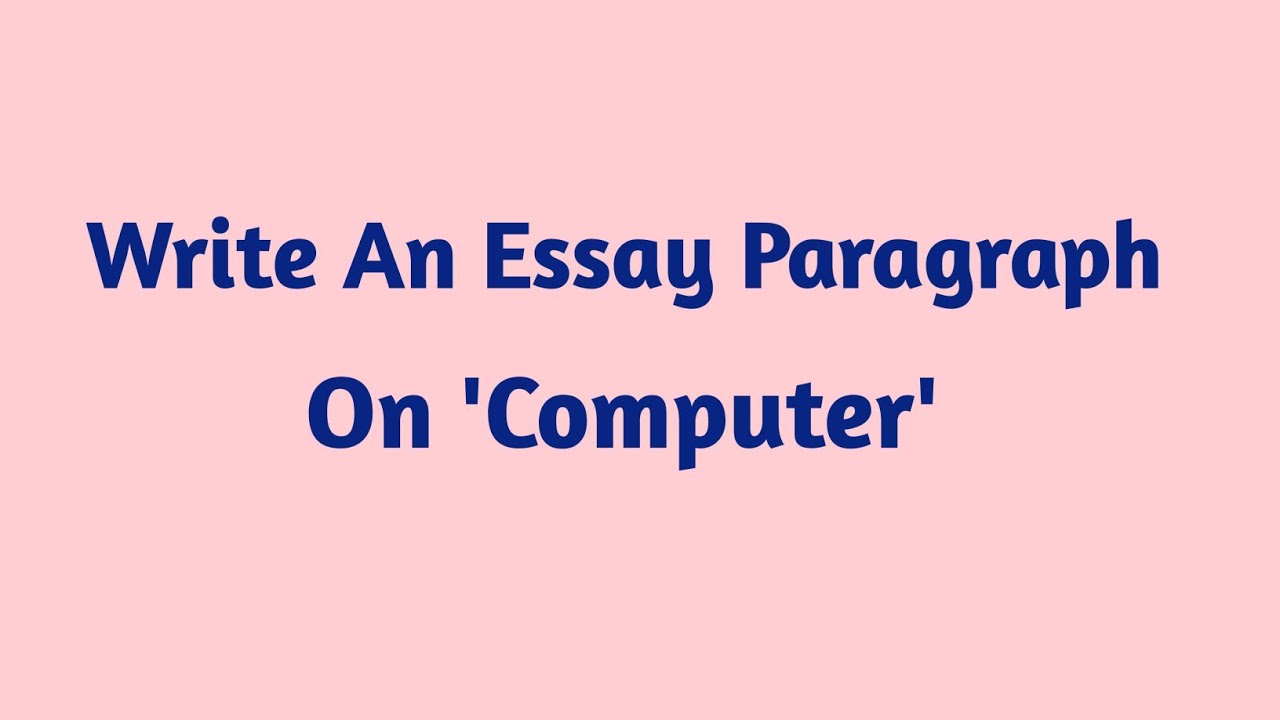 Write An Essay Paragraph On Computer - YouTube