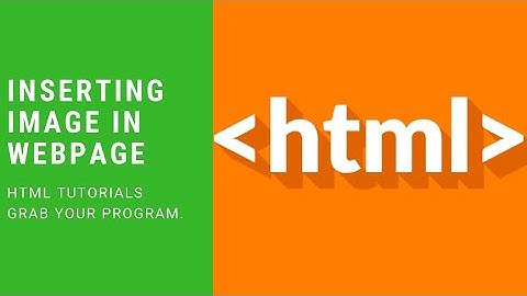 HTML TUTORIALS || INSERTING IMAGE AND ITS ATTRIBUTES ||EASY ||GRAB YOUR PROGRAM