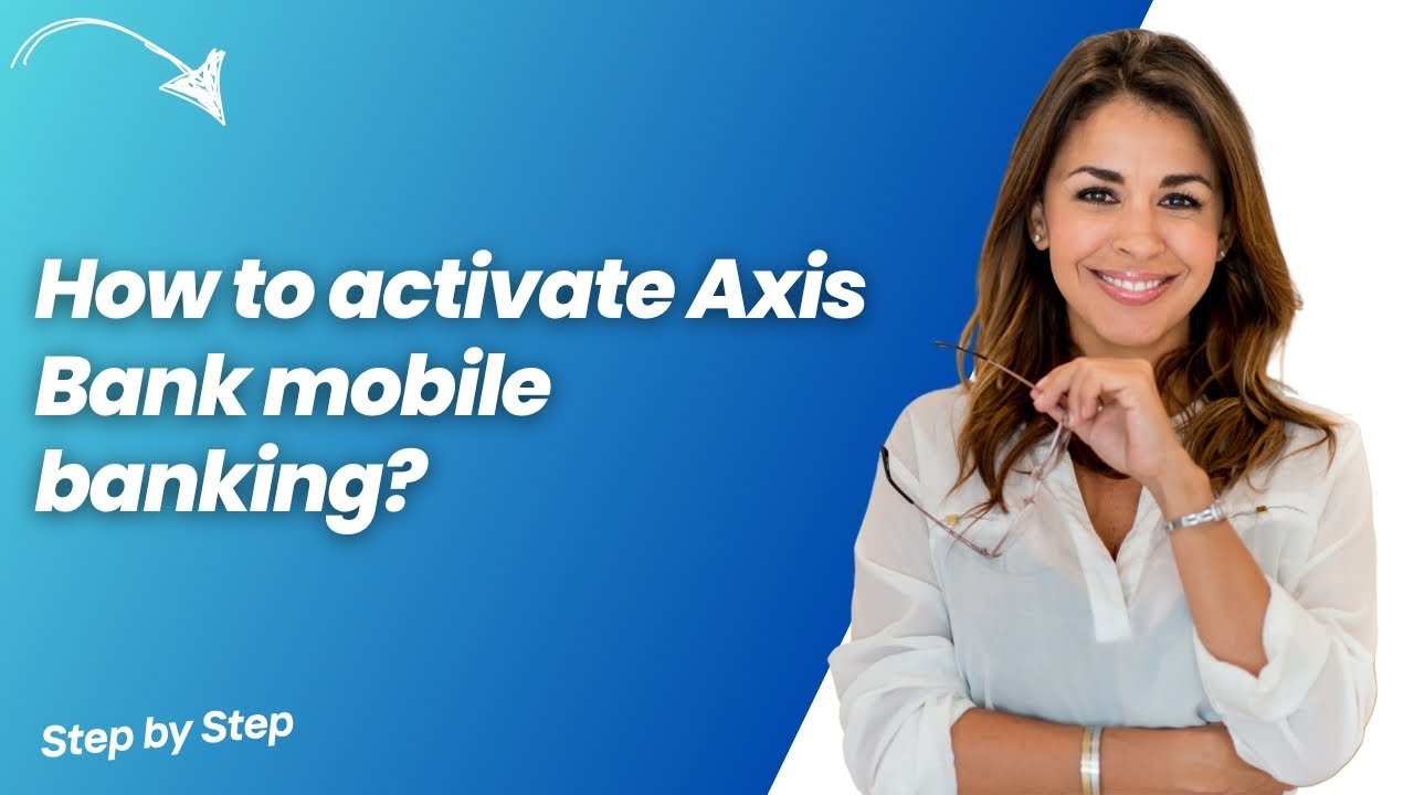 How to activate Axis Bank mobile banking ? - Step by Step