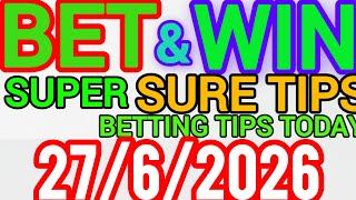 CORRECT SCORE PREDICTIONS 27/06/2026/FOOTBALL PREDICTIONS TODAY/SOCCER BETTING TIPS/SURE TIPS