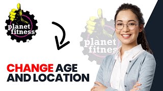 How to change Planet Fitness age and location (Best Method)