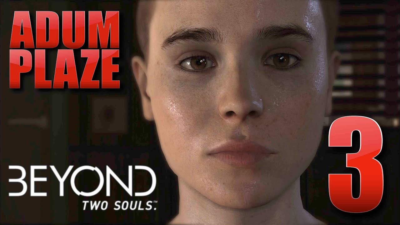 Adum Plaze: Beyond Two Souls (Part 3) - Adum Plaze: Beyond Two Souls (Part 3)