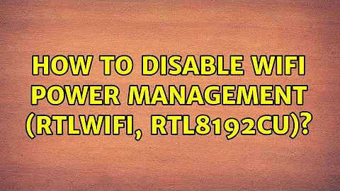 Ubuntu: How to disable wifi power management (rtlwifi, rtl8192cu)? (3 Solutions!!)