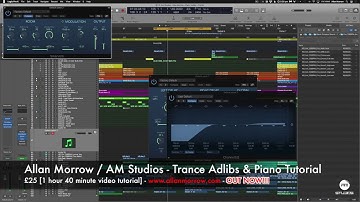 Allan Morrow / AM Studios - How to make Trance Adlibs & Piano [1 hour 41 mins]