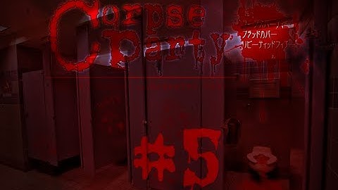 Corpse Party Rebuilt - Episode 5 - The Bloody Bathroom