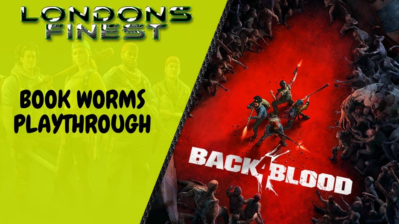 Back 4 Blood: Book Worms - play through with LNDR Tom and Chalkncheese