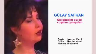 Gülay Safkan Gel Güzelim Biz De Coşalım Oynayalım