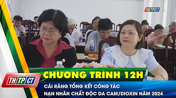 Cái Răng tổng kết công tác nạn nhân chất độc da cam/dioxin năm 2024 | Cần Thơ TV