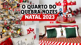 DECORANDO O QUARTO PARA O NATAL O QUARTO DO QUEBRA NOZES  NATAL 2023 #decoraçãodenatal